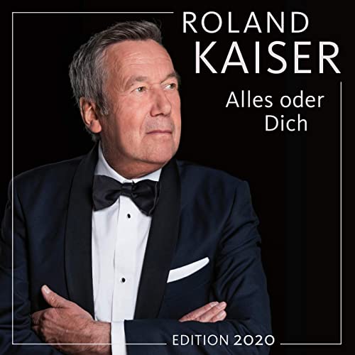 Roland Kaiser Alles Oder Dich 2020